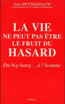 La Vie ne peut pas être le fruit du hasard : du big-bang... à l'homme Religion & Esotericism