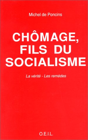 Chômage, fils du socialisme : la vérité, les remèdes book