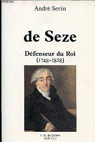 De Seze: Défenseur du roi (1748-1828) Politics & History