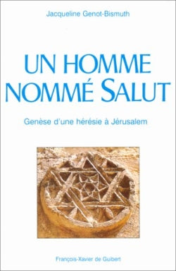 Un homme nommé salut : genèse d'une hérésie à Jérusalem Religion & Esotericism