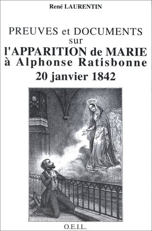 Marie apparaît à Alphonse Ratisbonne : le 20 janvier 1842. Vol. 2. Preuves et documents Religion & Esotericism