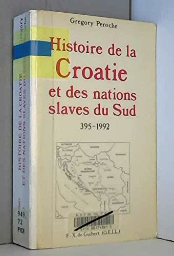 Histoire de la Croatie et des nations slaves du Sud: 395-1992 book