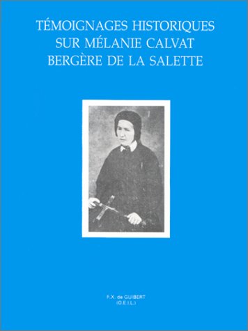 Témoignages historiques sur Mélanie Calvat, bergère de La Salette Religion & Esotericism