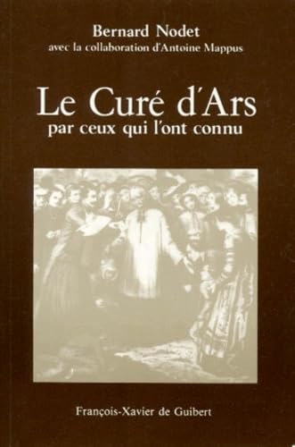Le Cure D'Ars Par Ceux Qui L'Ont Connu. Deposition Des Temoins Du Proces De L'Ordinaire Books