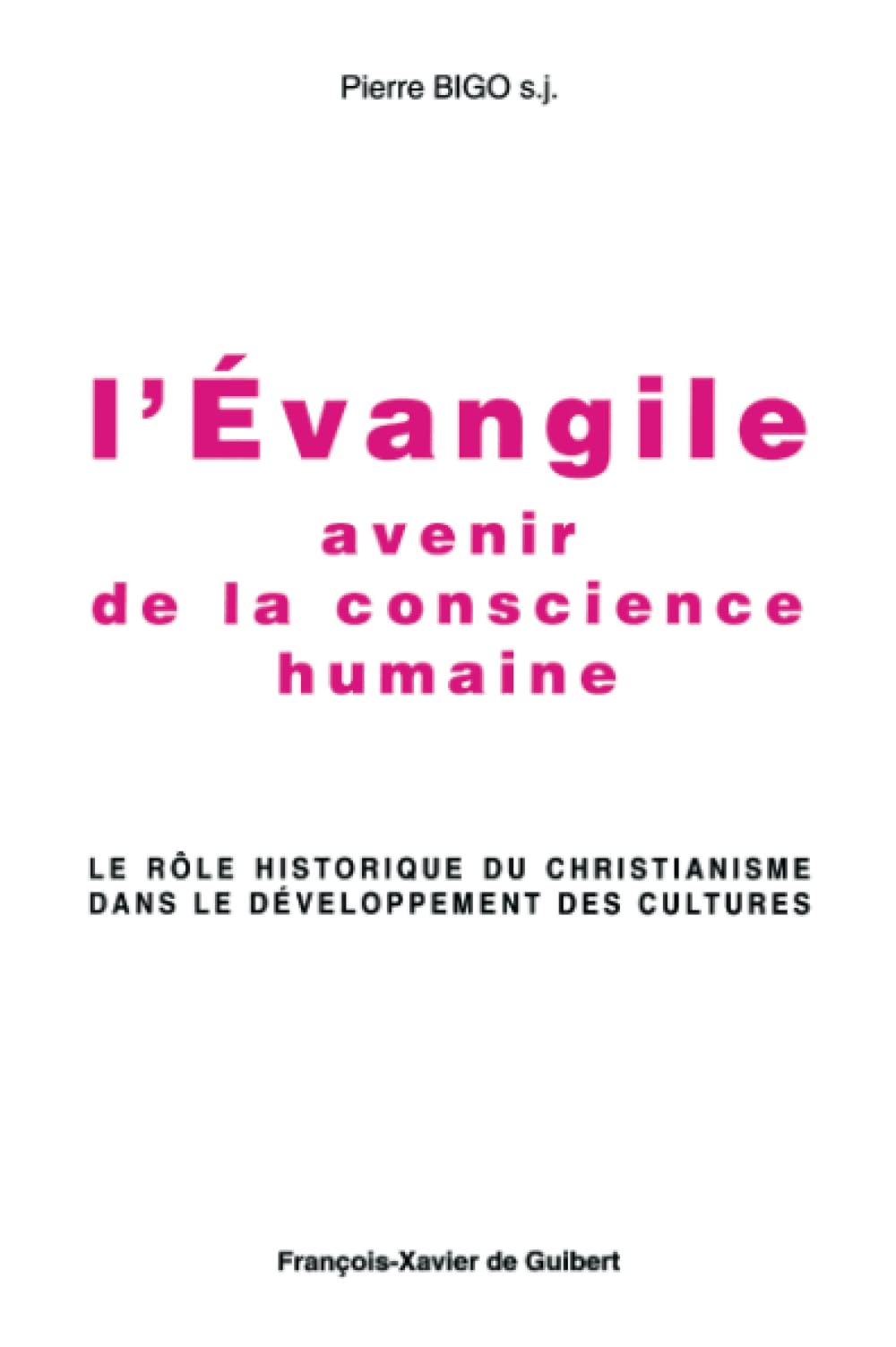 L'Evangile, avenir de la conscience humaine. Le rôle historique du christianisme dans le développement des cultures book