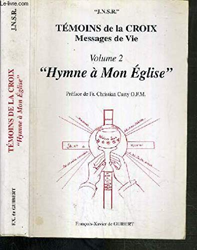 Temoin De La Croix T2 Hymne A Mon Eglise book