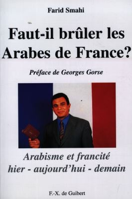 Faut-il brûler les Arabes de France ? : arabisme et francité hier, aujourd'hui, demain Philosophy