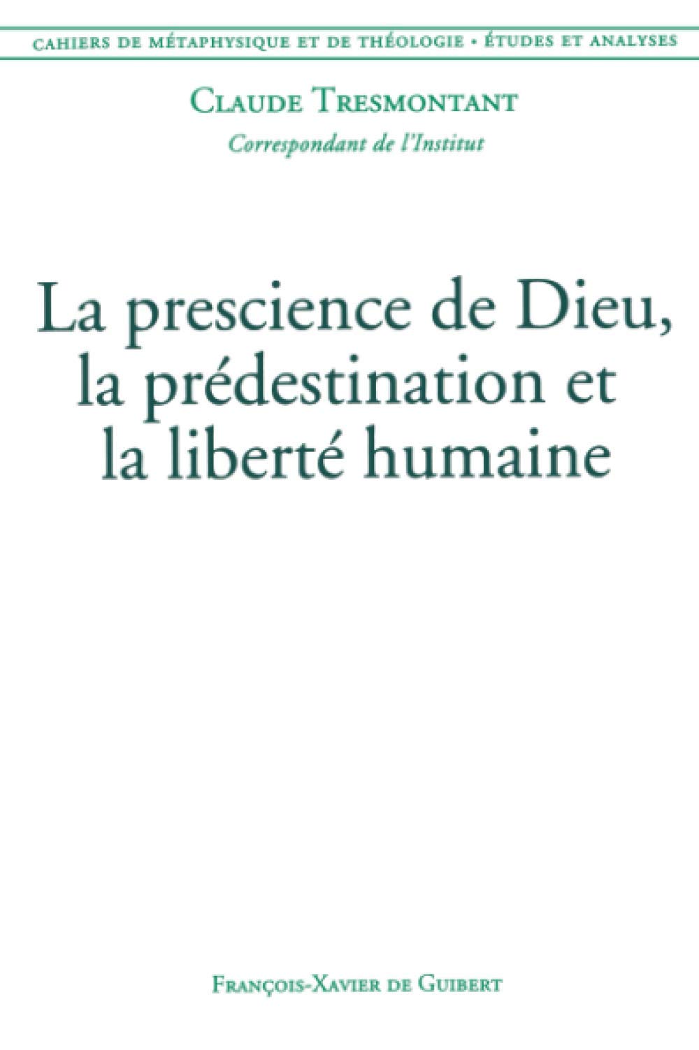La prescience de Dieu, la prédestination et la liberté humaine Religion & Esotericism