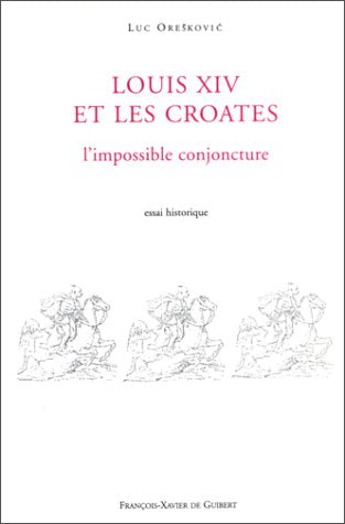 Louis XIV et les Croates Politics & History