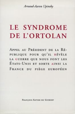 Le syndrome de l'ortolan : appel au Président de la République pour qu'il révèle la guerre que nous font les Etats-Unis et sorte ainsi la France du piège européen Politics & History