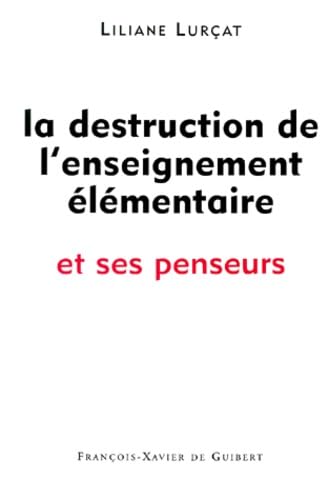 La destruction de l'enseignement élémentaire et ses penseurs book