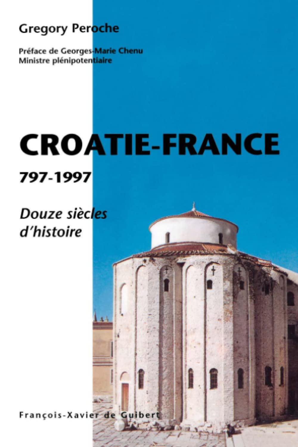 La Croatie et la France, 797-1997: douze siècles d'histoire book