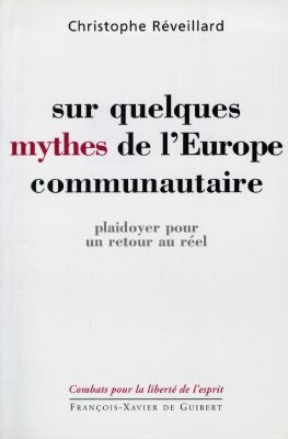 Sur quelques mythes de l'Europe communautaire : plaidoyer pour un retour au réel Books