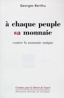 A chaque peuple sa monnaie : contre la monnaie unique Religion & Esotericism