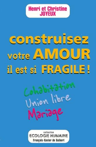 Construisez votre amour, il est si fragile ! Cohabitation, union libre, mariage book