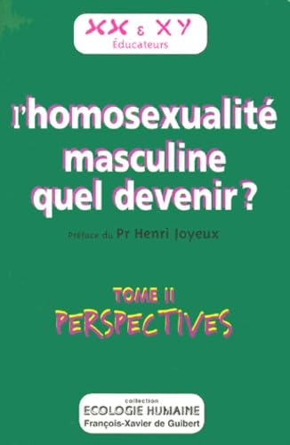 L'Homosexualité masculine, quel devenir ?: T2. Perspectives Books
