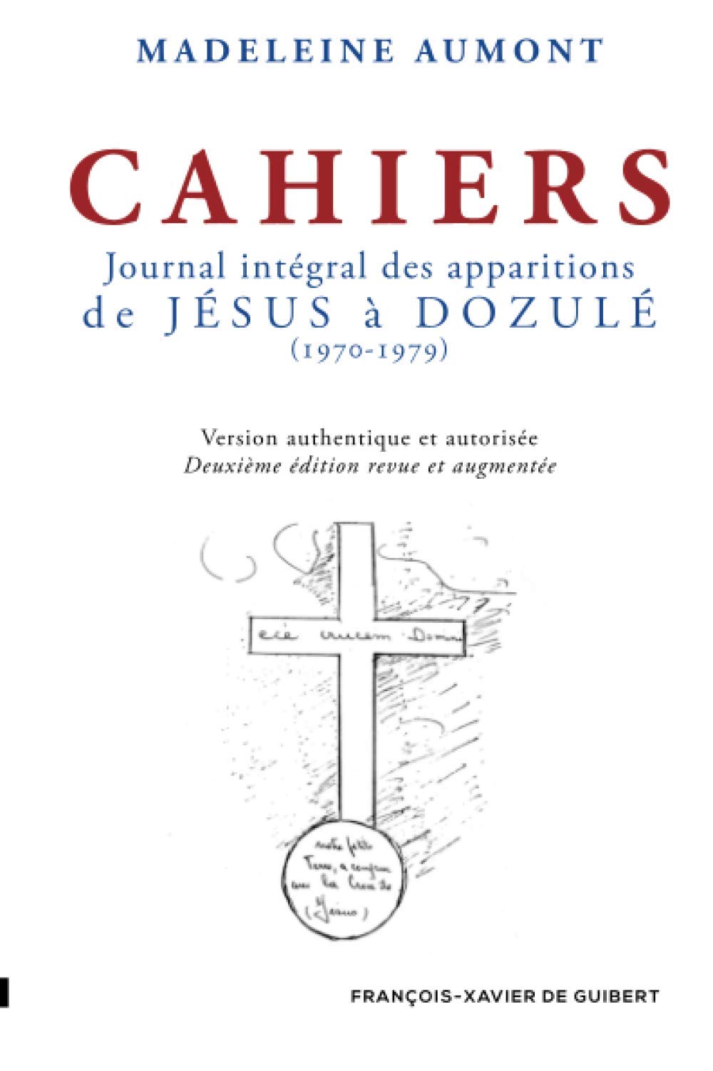 Cahiers : journal intégral des apparitions de Jésus à Dozule, 1970-1979 book