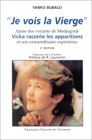 Je vois la Vierge : aînée des voyants de Medjugorje, Vicka raconte les apparitions et son extraordinaire expérience Religion & Esotericism