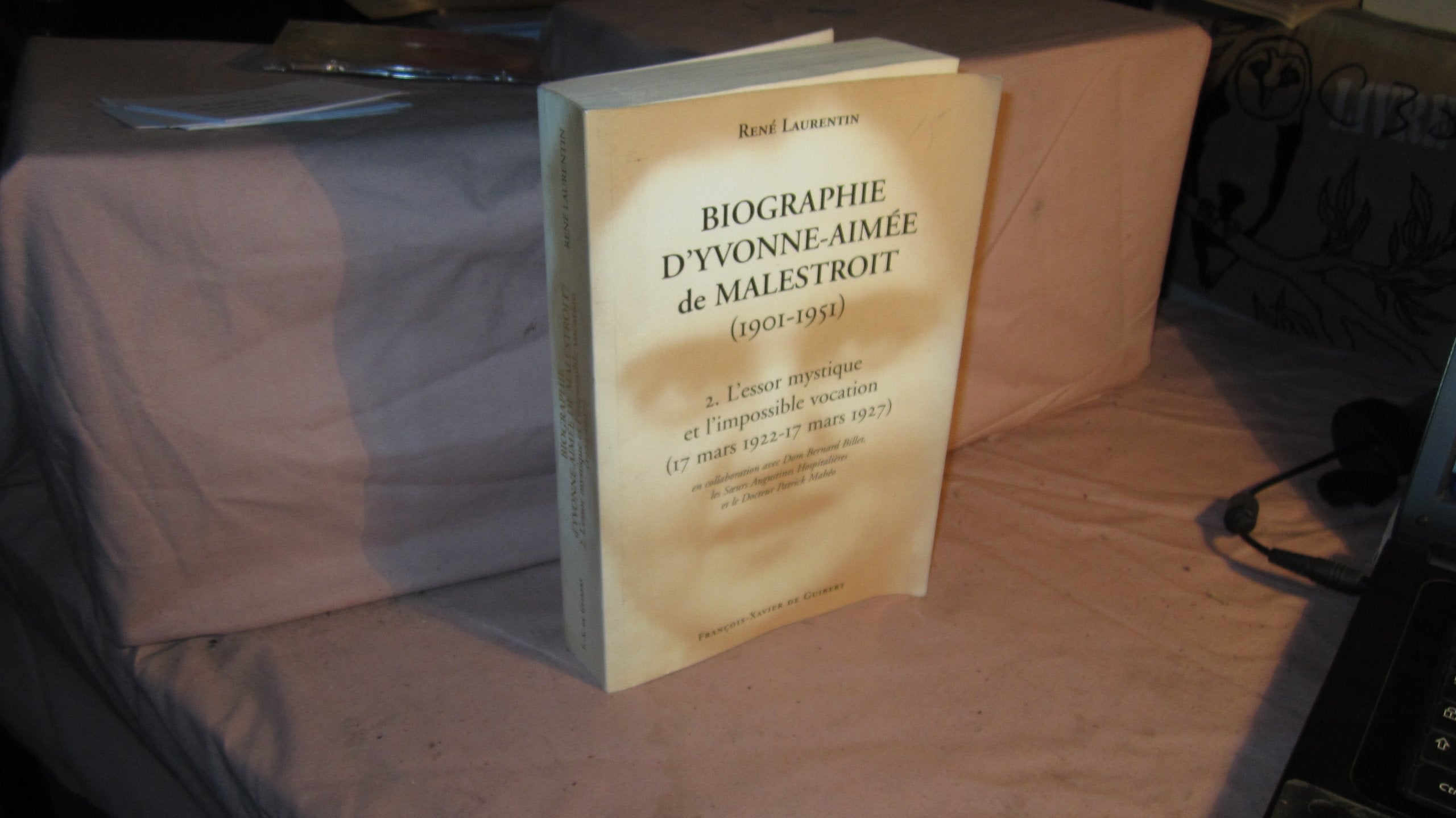 Biographie D'Yvonne-Aimee De Malestroit (1901-1951). Tome 2, L'Essor Mythique Et L'Impossible Vocation (17 Mars 1922-17 Mars 1927) Books