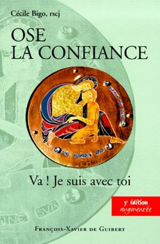 Ose La Confiance. Va ! Je Suis Avec Toi, 3eme Edition Books