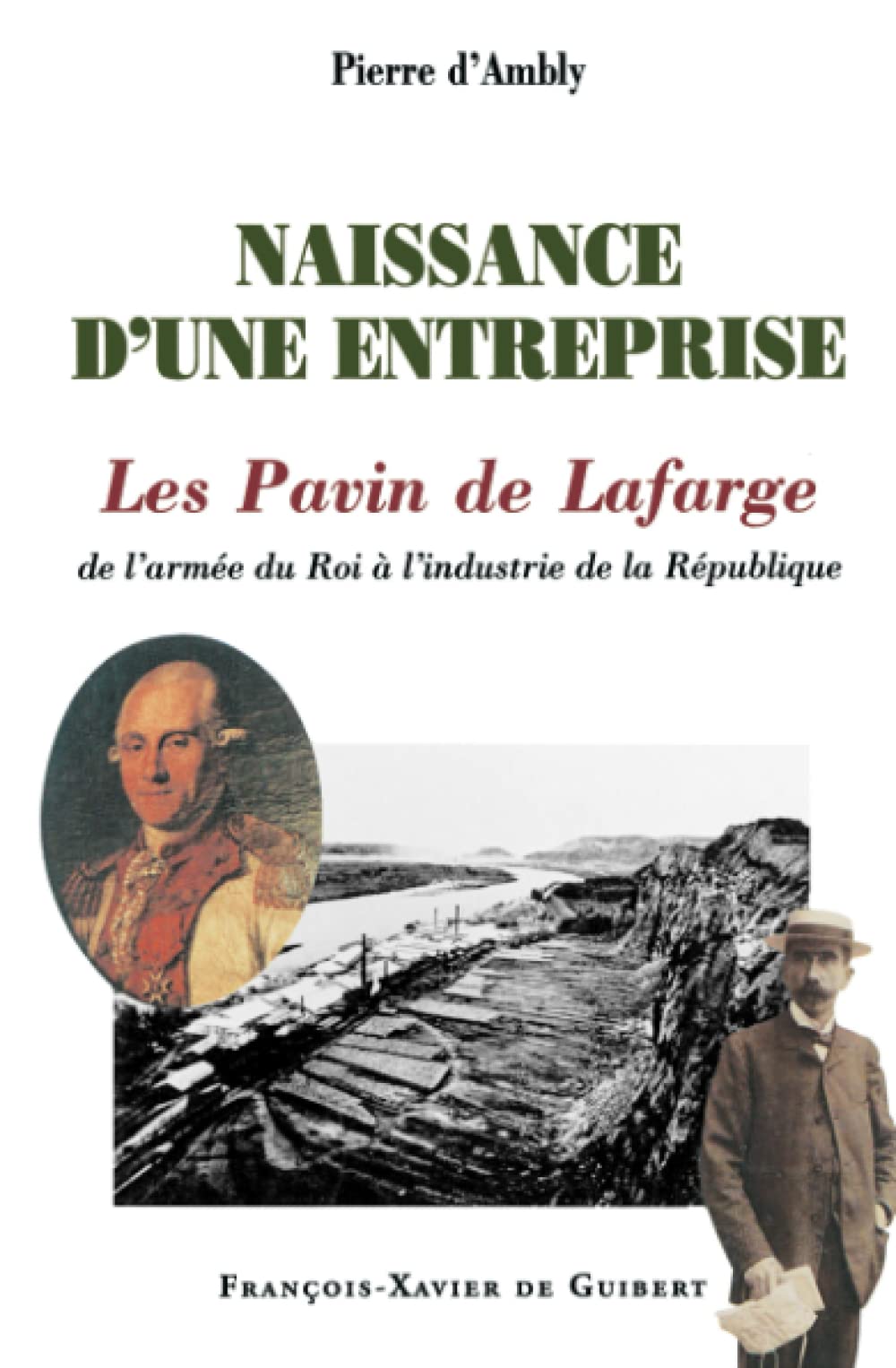 Naissance d'une entreprise: les Pavin de Lafarge : de l'armée du roi à l'industrie de la République (Bible) Religion & Esotericism