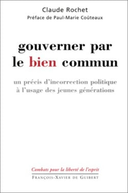 Gouverner par le bien commun : un précis d'incorrection politique : à l'usage des jeunes générations Politics & History