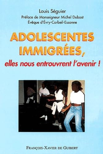 Adolescentes immigrées, elles nous entrouvrent l'avenir ! book