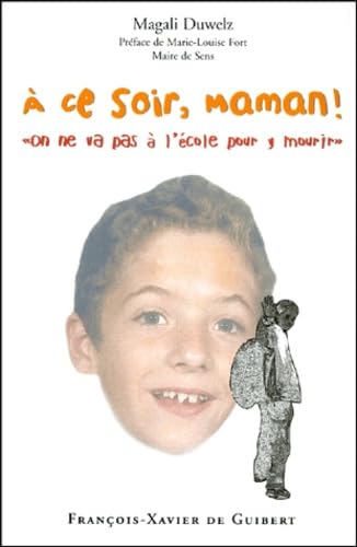 A ce soir, maman !: "On ne va pas à l'école pour y mourir" Books