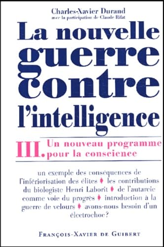La Nouvelle Guerre contre l'intelligence, tome 3: Une nouveau programme pour la conscience Politics & History