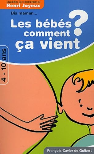 Les bébés comment ça vient ? Réponses aux questions des 4-10 ans book