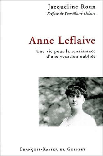 Anne Leflaive: Une vie pour la renaissance d'une vocation oubliée Religion & Esotericism