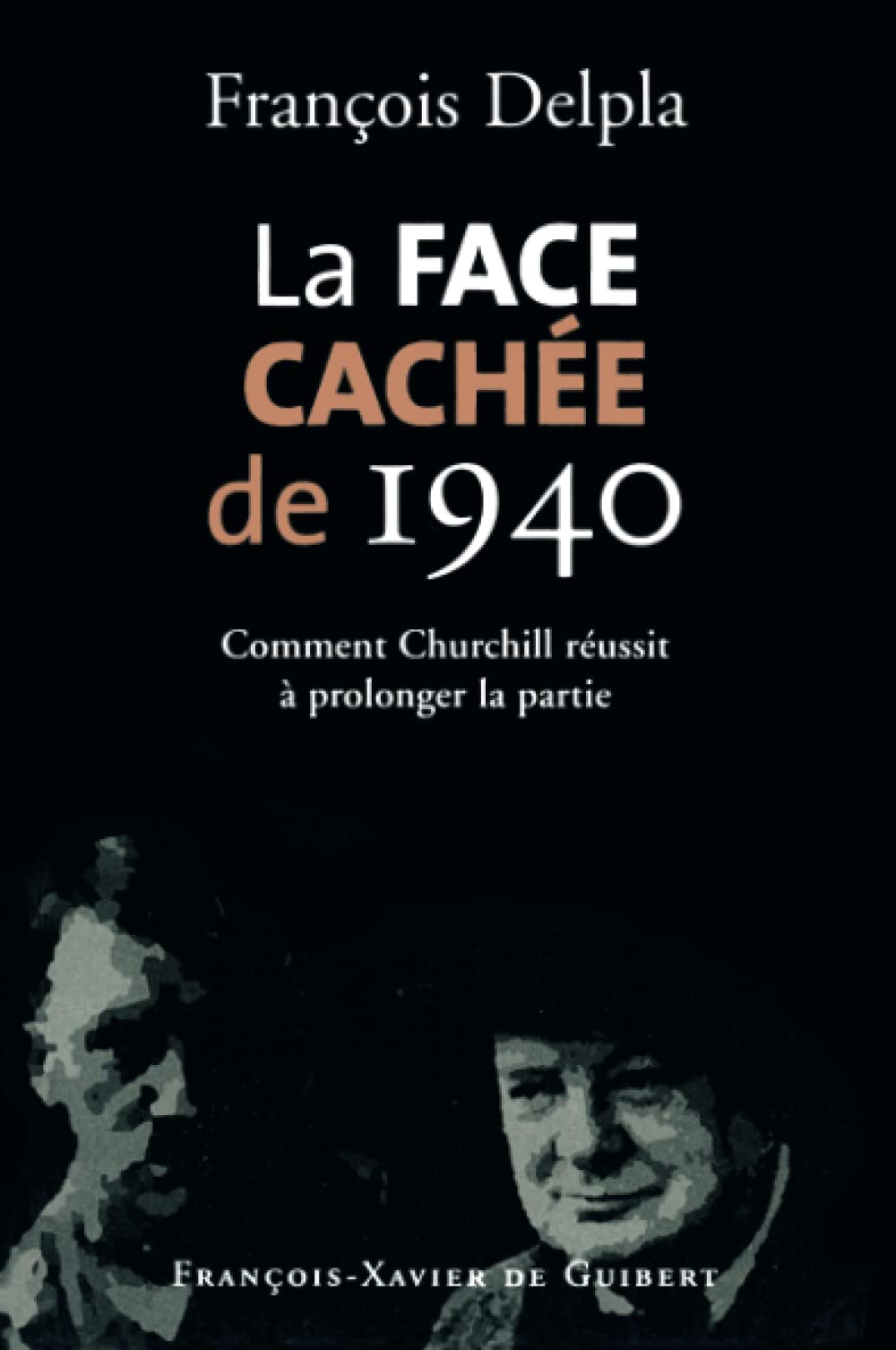 La Face cachée de 1940: Comment Churchill réussit à prolonger la partie (Histoire) Politics & History