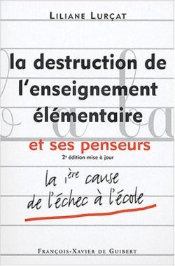 La destruction de l'enseignement élémentaire et ses penseurs Books