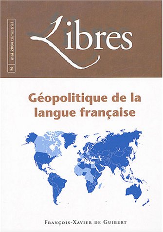 Libres, N° 2 mai 2004: Géopolitique de la langue française book