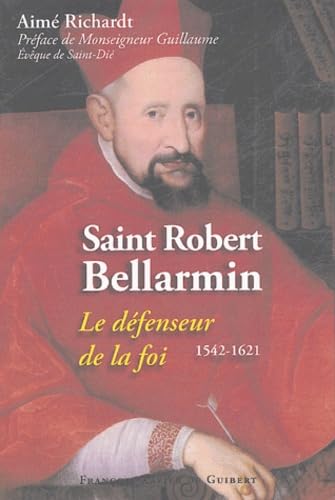 Saint Robert Bellarmin: Le Défenseur de la Foi, 1542-1621 Religion & Esotericism