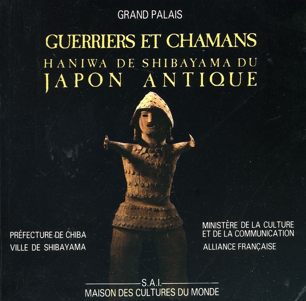Guerriers et chamans : Haniwa de Shibayama du Japon antique Books