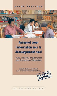 Animer er gérer l'information pour le développement rural : outils, méthodes, expériences pour les services book