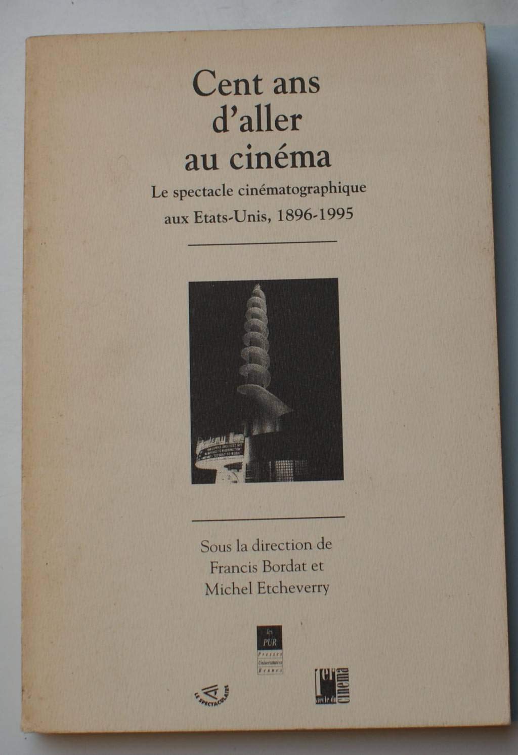 Cent ans d'aller au cinéma: Le spectacle cinématographique aux États-Unis, 1896-1995 book