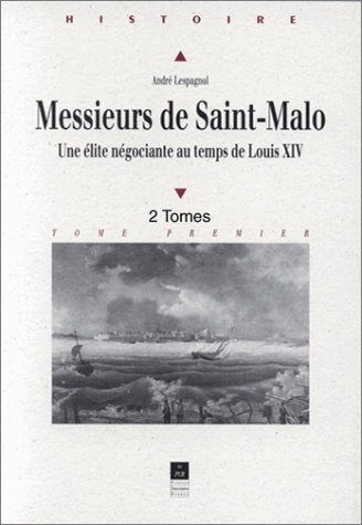 Messieurs de Saint-Malo : une élite négociante au temps de Louis XIV Politics & History