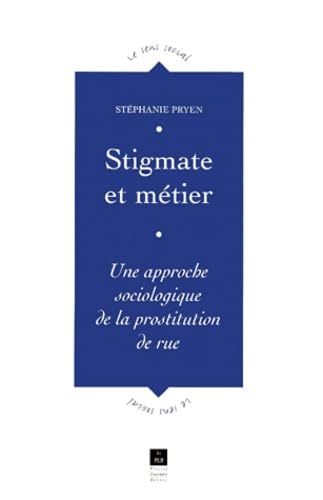 STIGMATE ET METIER APPROCHE SOCIOLOGIQUE DE LA PROSTITUTION DE RUE Books