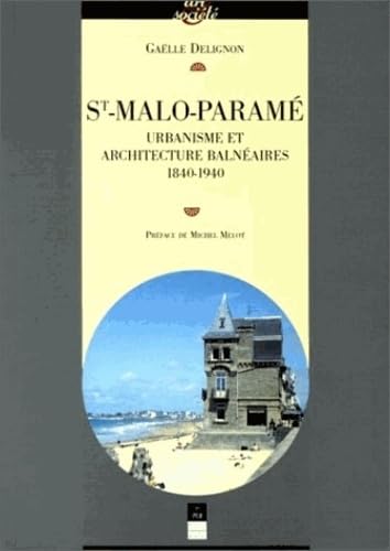 Saint-Malo-Parame. Urbanisme Et Architecture Balneaires 1840-1940 Books