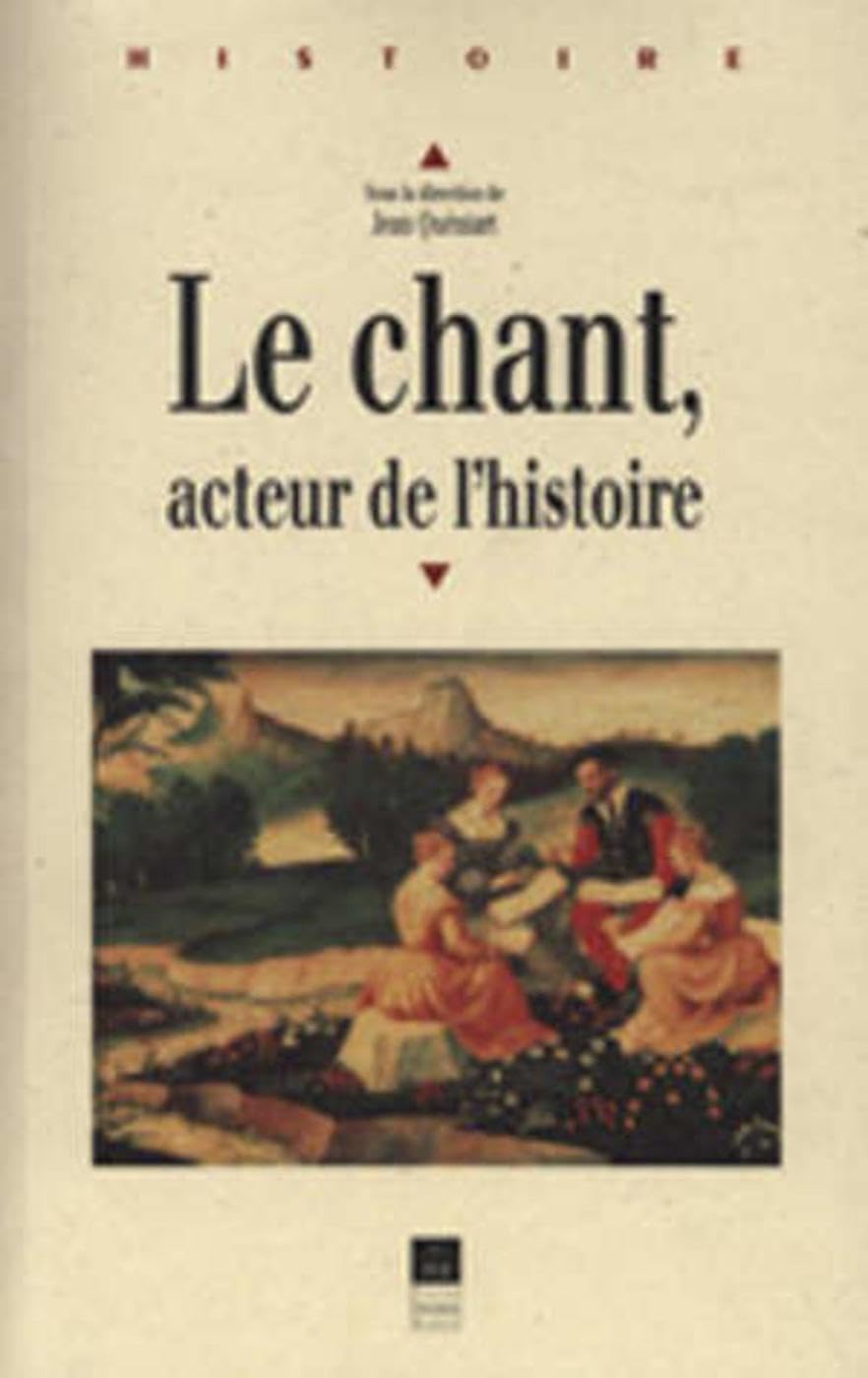 CHANT ACTEUR DE L Histoire: Actes du colloque tenu à Rennes du 9 au 11 septembre 1998 Politics & History