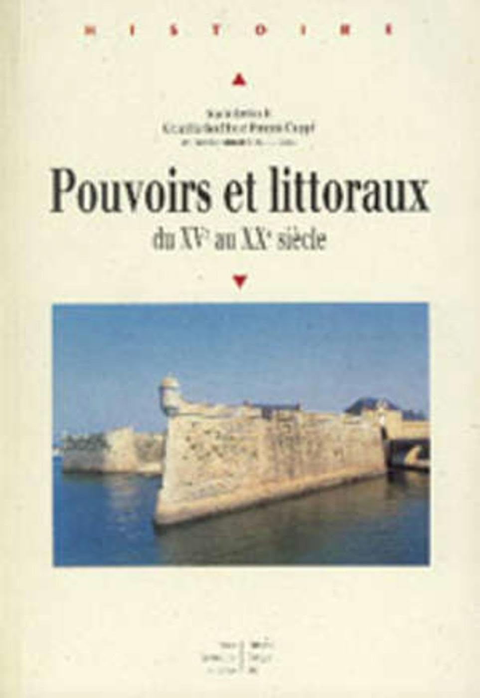 POUVOIRS ET LITTORAUX DU XV AU XX SIECLE: Du XV au XXe siècle, actes du colloque international de Lorient, 24, 25, 26 septembre 1998 Politics & History