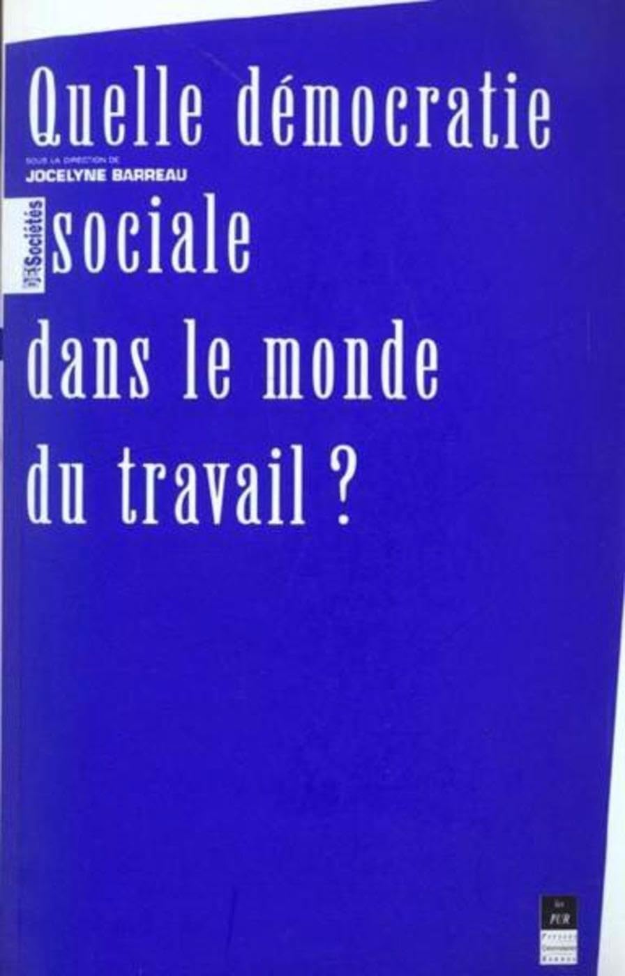 QUELLE DEMOCRATIE SOCIALE DANS LE MONDE DU TRAVAIL Books