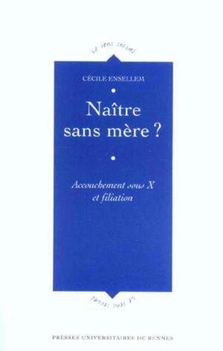 NAITRE SANS MERE: Accouchement sous X et filiation Books