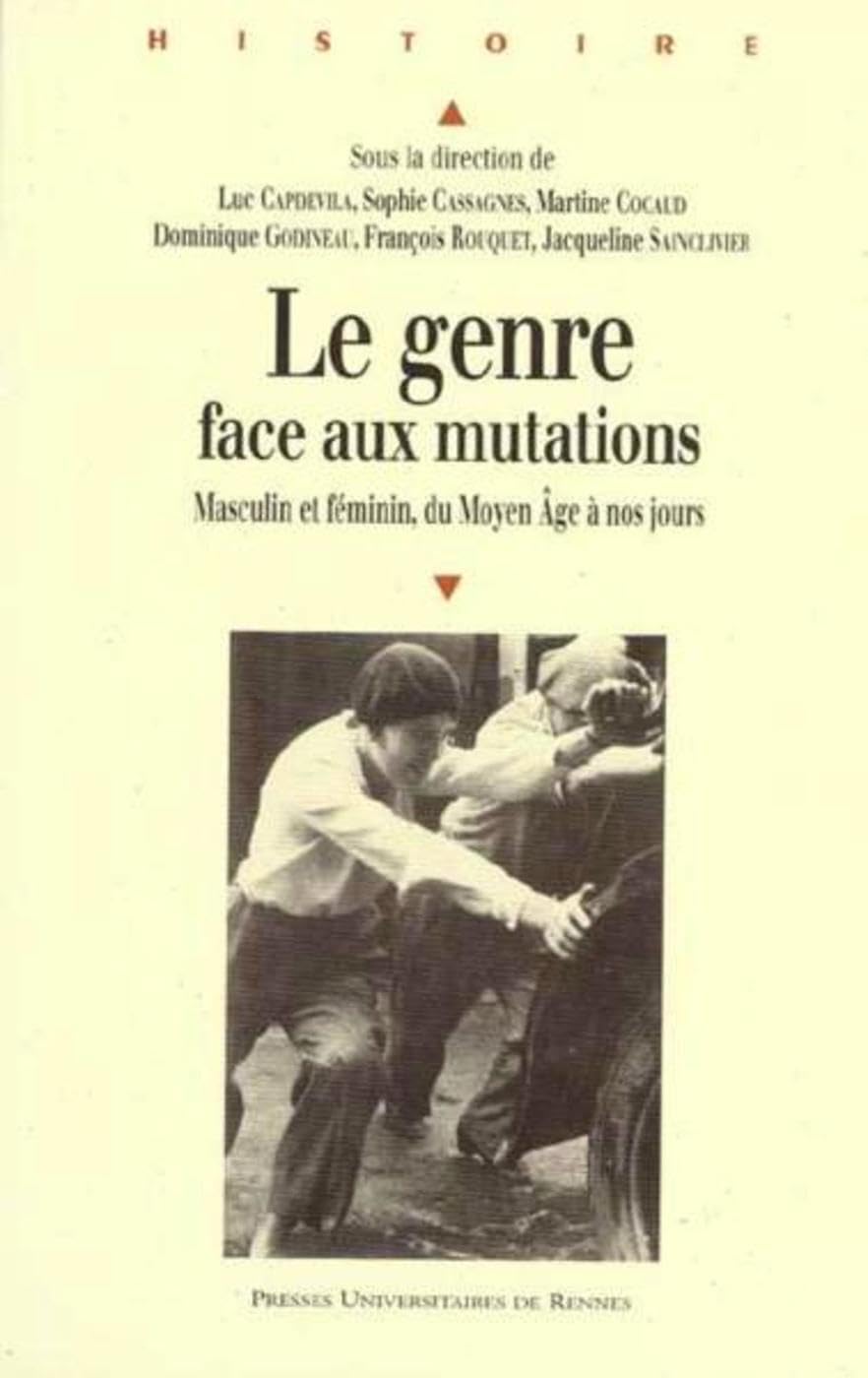 GENRE FACE AUX MUTATIONS: Masculin et féminin, du Moyen Age à nos jours Politics & History