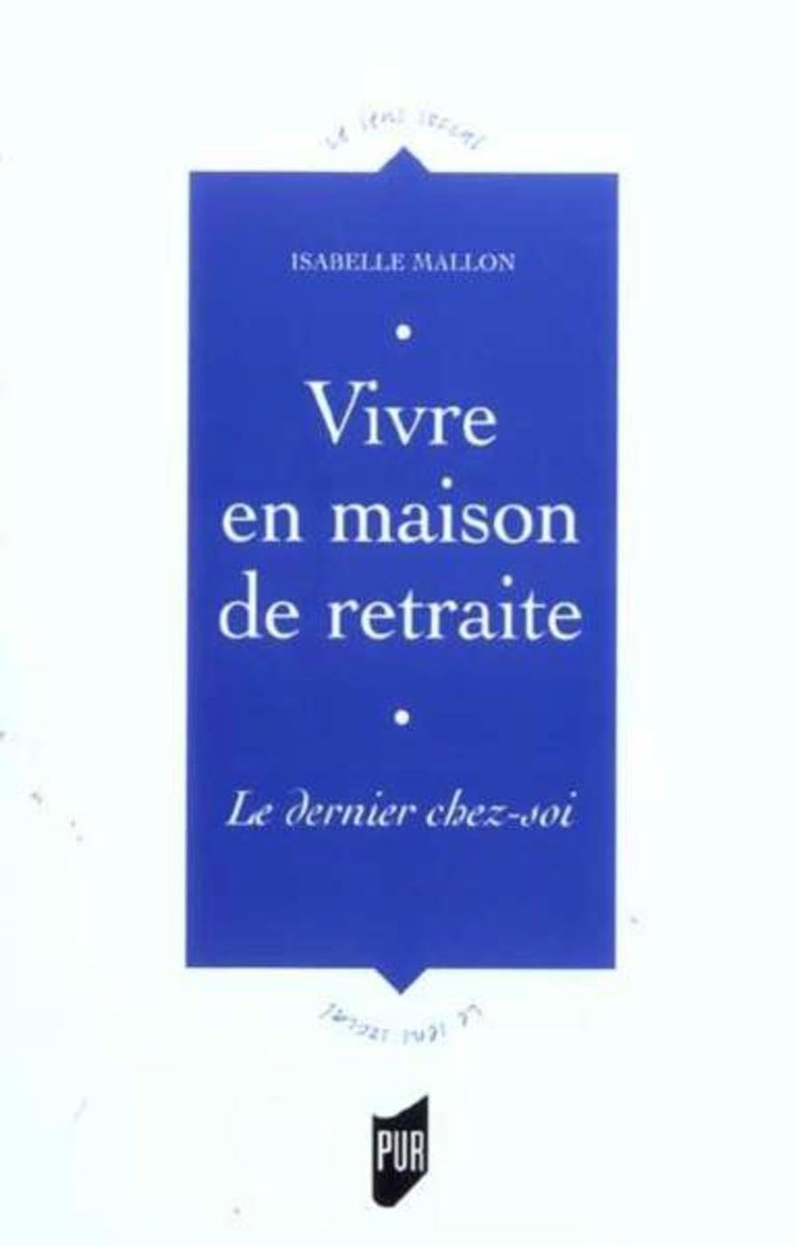 VIVRE EN MAISON DE RETRAITE LE DERNIER CHEZ SOI Books