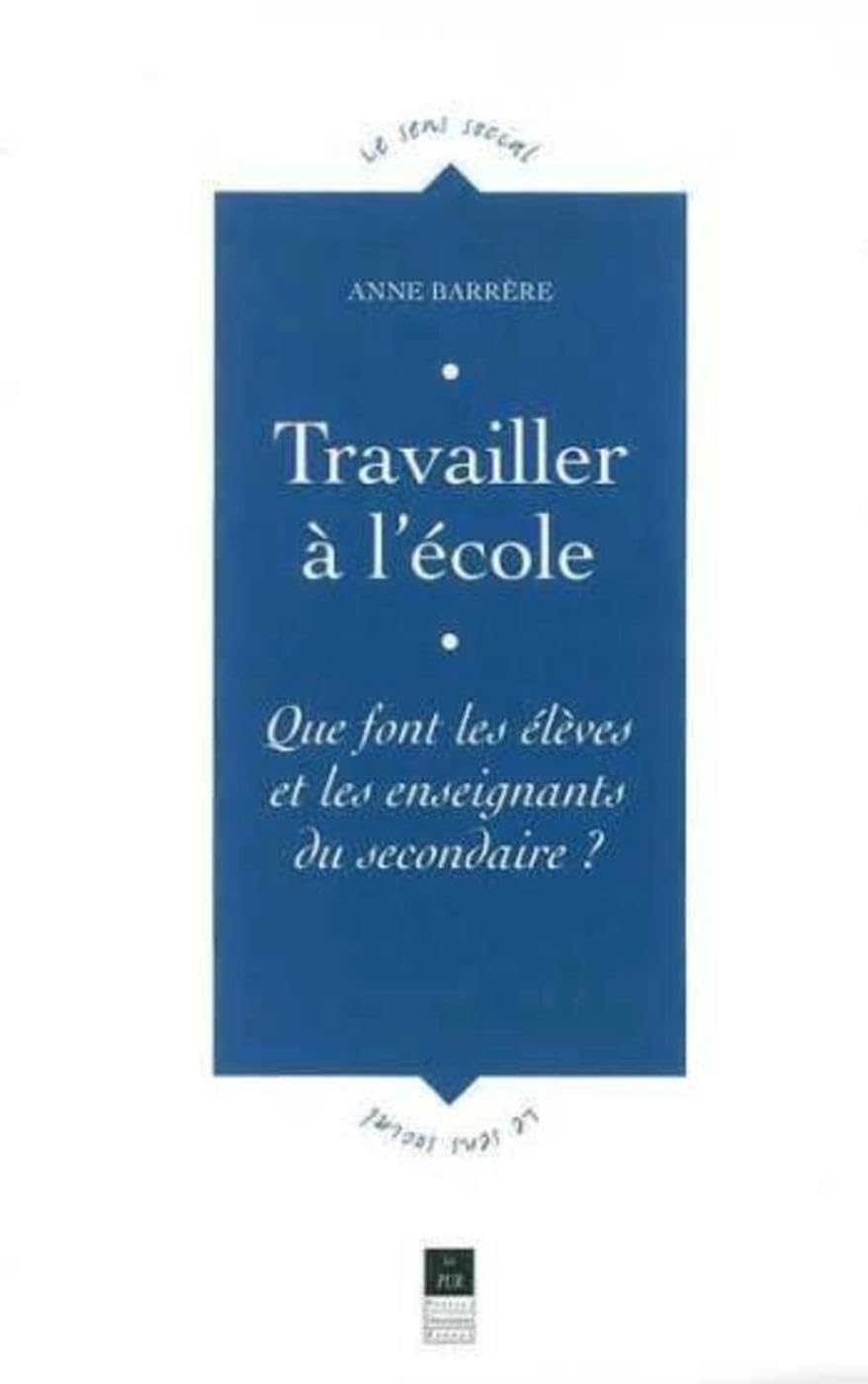 TRAVAILLER A L ECOLE: Que font les élèves et les enseignants du secondaire ? Books