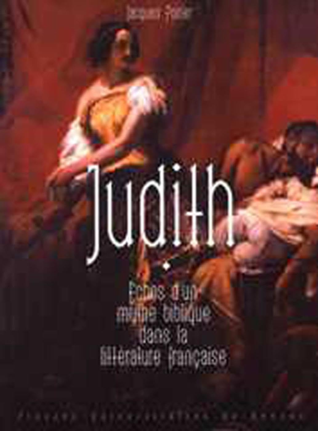 JUDITH : ECHOS D UN MYTHE BIBLIQUE DANS LA LITTERATURE FRANCAISE book