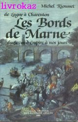 Les bords de Marne: Du Second Empire a nos jours : de Lagny-sur-Marne a Charenton-le-Pont Books